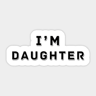 i'm daughter | Black color Sticker